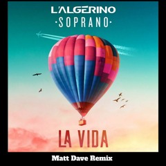 L'Algérino Feat Soprano - La Vida ( MATT DAVE Remix)