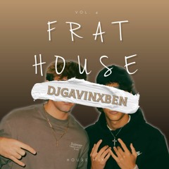 FRAT HOUSE MIX VOL. 4 | (DJ BEN X DJ GAVO)