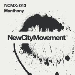 NCM GUEST MIX 013: MANTHONY