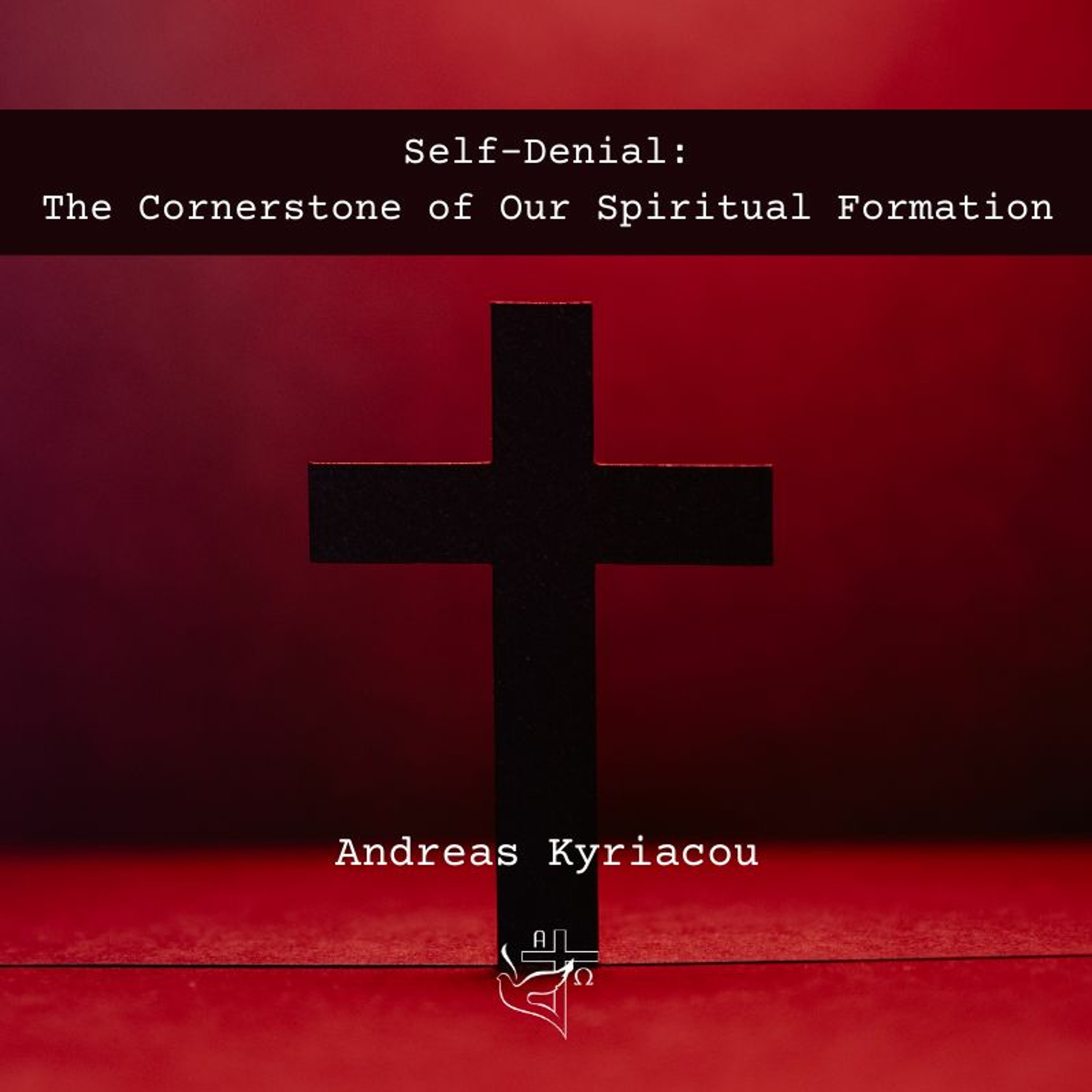 Self-Denial: The Cornerstone of Our Spiritual Formation