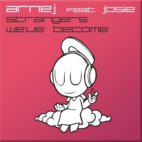 Arnej Feat. Josie - Strangers We've Become (Alex Trouble Chill Out Remix) *FREE DOWNLOAD*