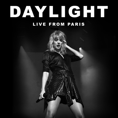Stream Daylight Live From Paris By Taylor Swift Listen Online For