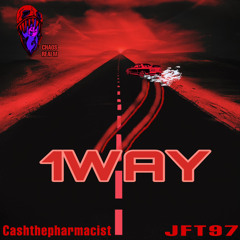 1Way - CashThePharmacist x JFT97 (jayruex x aviinche)