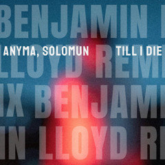 Solomun, Anyma - Till I Die - Benjamin Lloyd Remix
