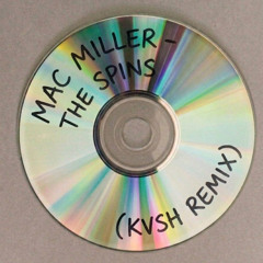 MAC MILLER - THE SPINS (KVSH REMIX)