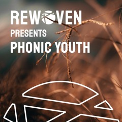 Rewoven Presents 011: Phonic Youth (Melodic & Organic House Mix)