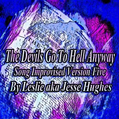 The Devils Go To Hell Anyway Song Version Five