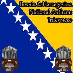 Bosnia & Herzegovina National Anthem: Intermeco Organ Cover