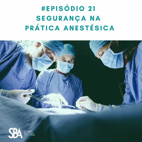 #EP21 Segurança na Prática Anestésica