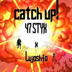 catch up! ft. lujoshfo