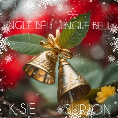 JINGLE BELL JINGLE BELL By K-SIE & SURJON (PROD. BY SURJON/JAZPIZZAZ PROD)