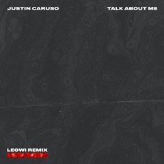 Justin Caruso - Talk About Me (LEOWI Remix)