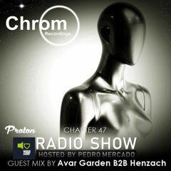 Chrom Radio Show Chapter 47: Avar Garden B2B Henzach (November 2020) - Hosted by Pedro Mercado