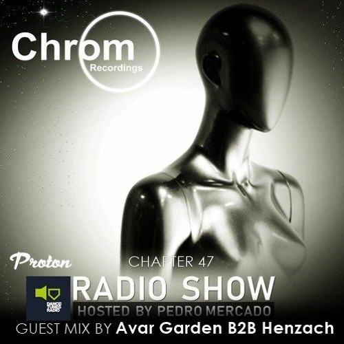 Chrom Radio Show Chapter 47: Avar Garden B2B Henzach (November 2020) - Hosted by Pedro Mercado