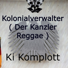 Kolonialverwalter ( Der Kanzler Reggae ) Satire - Ki Komplott