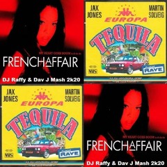 French Affair Vs. Jax Jones, Martin Solveig - My Heart Goes TEQUILA ( Dj Raffy & Dav J Mash 2k20)