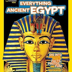 [View] [EPUB KINDLE PDF EBOOK] National Geographic Kids Everything Ancient Egypt: Dig