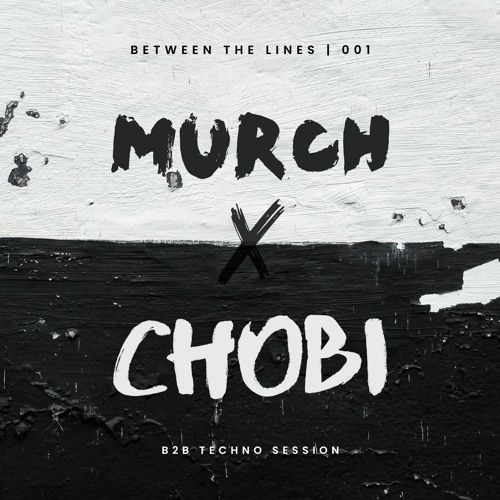Murch B2B Chobi - Between The Lines | 003