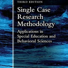 READ KINDLE 💛 Single Case Research Methodology: Applications in Special Education an