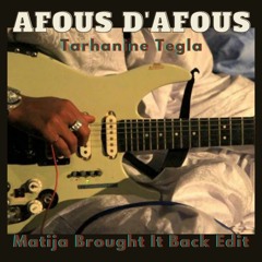 Afous d'Afous - Tarhanine Tegla(Matija Brought It Back Edit)