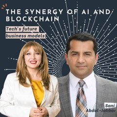The Synergy of AI and Blockchain: Tech's Future Business Models with Sani Abdul-Jabbar