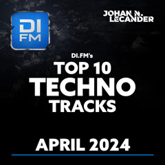 DI.FM Top 10 Techno Tracks April 2024