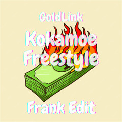 GoldLink - Kokamoe Freestyle (FRANK EDIT)