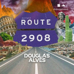 DJ DOUGLAS ALVES -- SETMIX ROUTE 2908