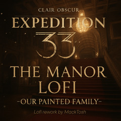 The Manor (Lofi Rework) - From Clair Obscur : Expedition 33