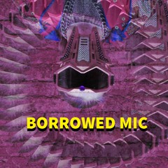 BORROWED MIC