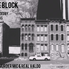 THE BLOCK [MURDER MIC & REAL VALDO] PROD BY . GAS