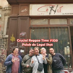 Crucial Reggae Time #320 Polak Legal Shot Dubplates Selection