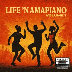 LIFE ‘N’ AMAPIANO