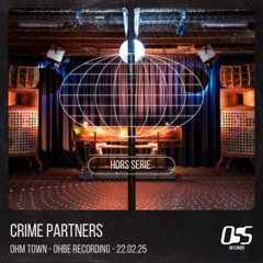 OHBE 22.02.2025 - Crime Partners - Full Set (Recorded at Ohm Town)