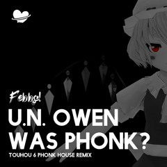 U.N. OWEN was Phonk?