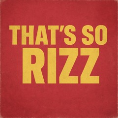 That's So Rizz