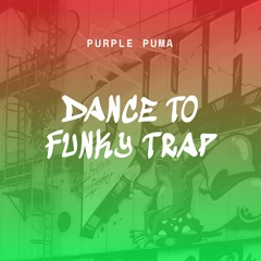Dance To Funky Trap