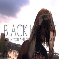BLACK KRAY - BITCH YOU AINT GOT NO GAS MONEY BORED FREESTYLE (UNHEARD SONG 2012)