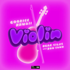 Violin (Remix) - Cookiee Kawaii, Ron Suno & Dear Silas