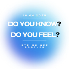 Do You Know, Do You Feel - Ste Mc Gee Bootleg
