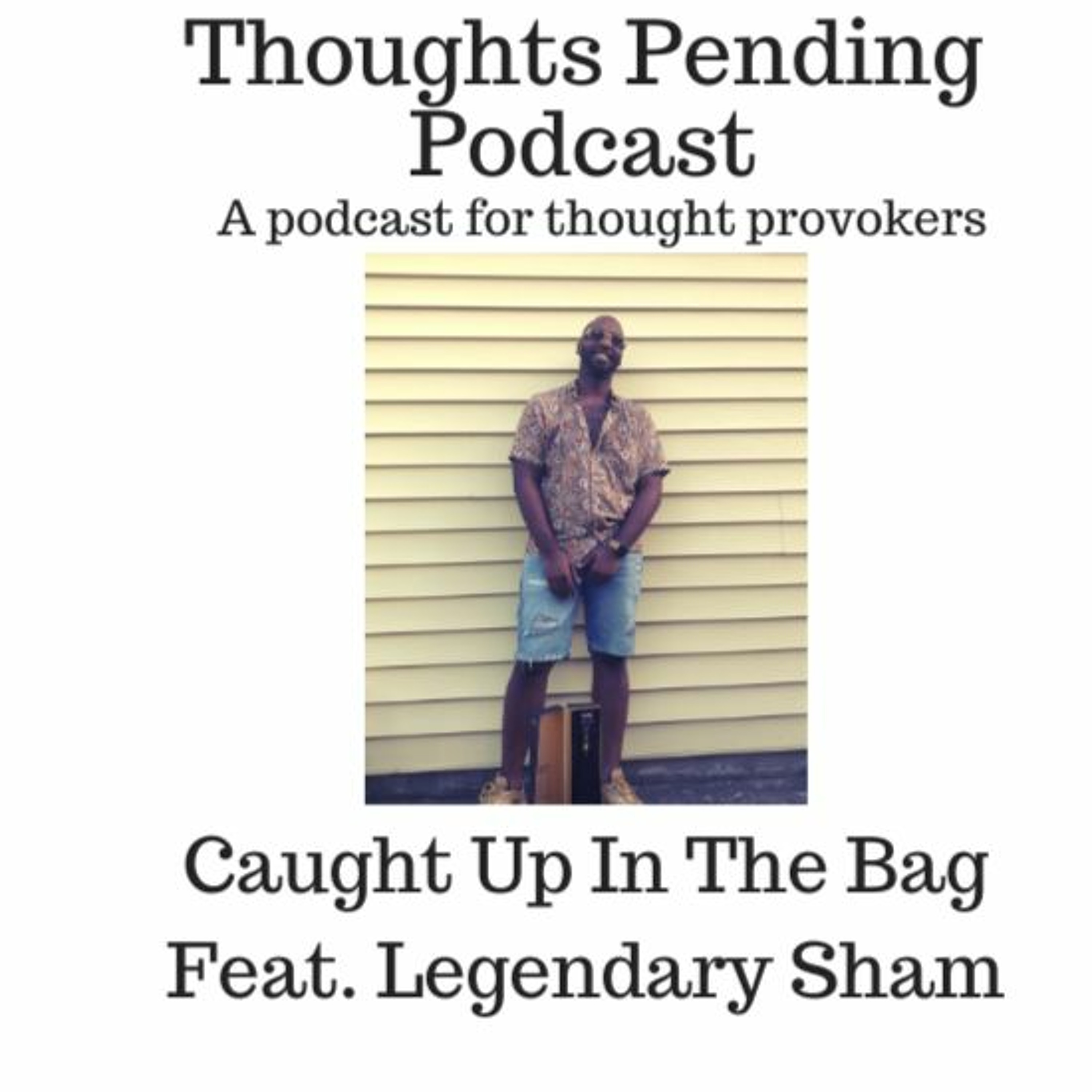 Caught Up In The Bag Feat. Legendary Sham episode artwork