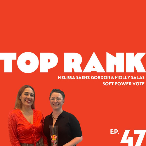 EPISODE 47: MELISSA SÁENZ GORDON & MOLLY SALAS OF SOFT POWER VOTE