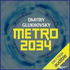 {READ/DOWNLOAD} 💖 Metro 2034 Full Book