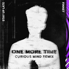 Finnet & Stay Up Late - One More Time (Curious Mind Remix)
