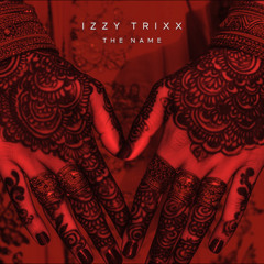 The Name - Izzy Trixx