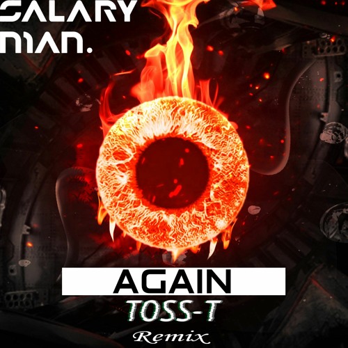 Salaryman - Again(Toss-T Remix) [Free DL]