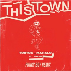 Tobtok & Mahalo - This Town (Funky Boy Remix)
