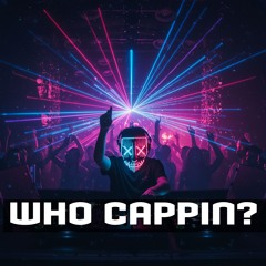 WHO CAPPIN? - W.I.P