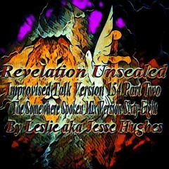 Revelation Unsealed Improvised Talk Version 154 Part Two