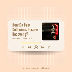 Huffman Irrell Co. Discuss How Do Debt Collectors Ensure Recovery